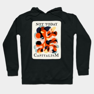 Not Today Capitalism Hoodie